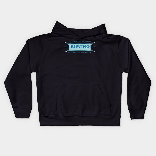 Rowing - A Competitive Sport of Boats that are Narrow Kids Hoodie by Rabassa